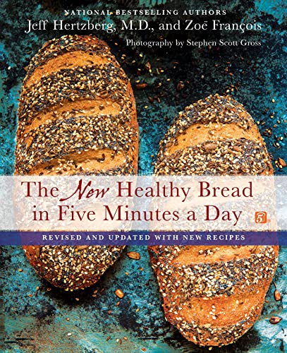 Beispielbild fr The New Healthy Bread in Five Minutes a Day: Revised and Updated with New Recipes zum Verkauf von Zoom Books Company