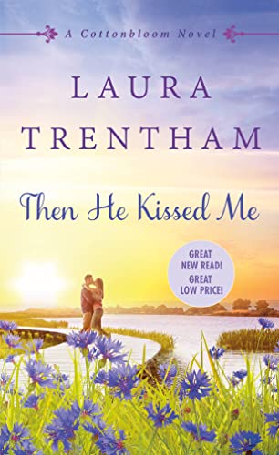 Beispielbild fr Then He Kissed Me : A Cottonbloom Novel zum Verkauf von Better World Books