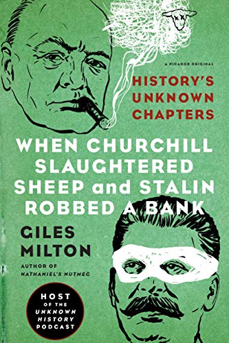 Stock image for When Churchill Slaughtered Sheep and Stalin Robbed a Bank: History's Unknown Chapters for sale by Bookmonger.Ltd