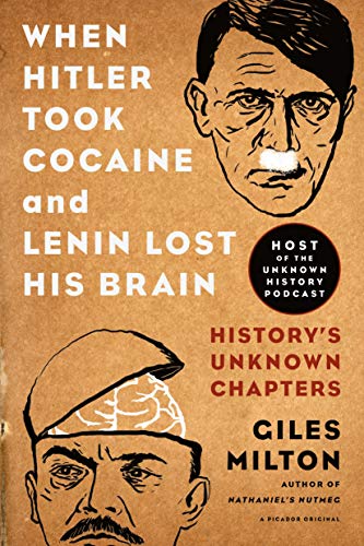 Stock image for When Hitler Took Cocaine and Lenin Lost His Brain : History's Unknown Chapters for sale by Better World Books
