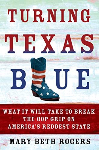 Stock image for Turning Texas Blue: How to Break the GOP's Grip on America's Reddest State for sale by A Good Read, LLC