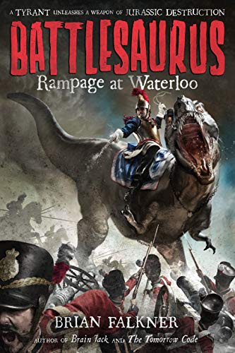 9781250079930: Battlesaurus: Rampage at Waterloo (Battlesaurus, 1)
