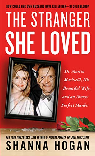 Stock image for The Stranger She Loved: Dr. Martin MacNeill, His Beautiful Wife, and an Almost Perfect Murder for sale by SecondSale