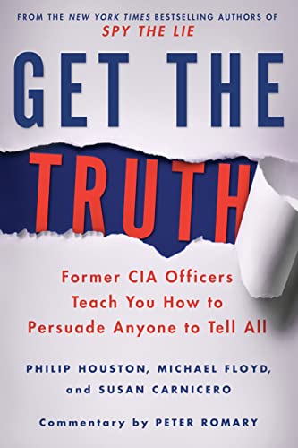 Beispielbild fr Get the Truth: Former CIA Officers Teach You How to Persuade Anyone to Tell All zum Verkauf von Bulk Book Warehouse