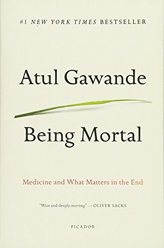 Beispielbild fr Being Mortal Illness, Medicine and What Matters in the End zum Verkauf von BooksRun