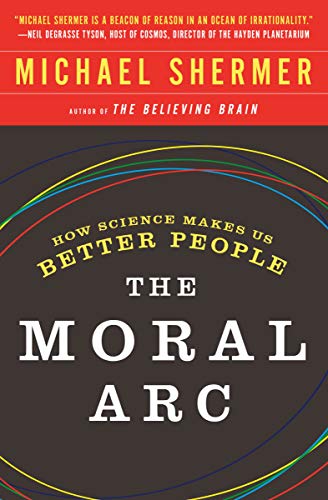 Stock image for The Moral Arc: How Science Makes Us Better People for sale by ThriftBooks-Reno