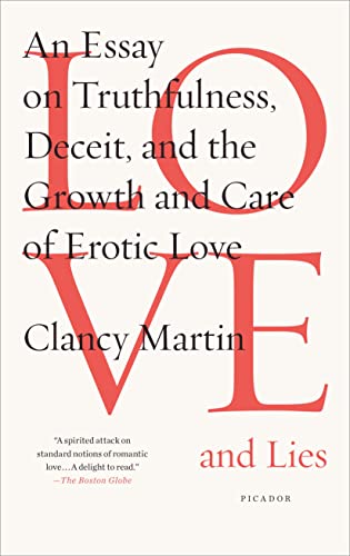 Imagen de archivo de Love and Lies: An Essay on Truthfulness, Deceit, and the Growth and Care of Erotic Love a la venta por Books From California