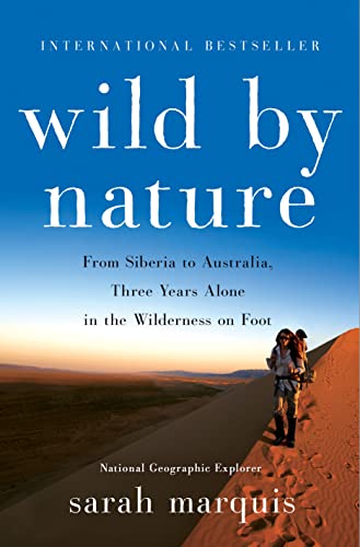 Beispielbild fr Wild by Nature : From Siberia to Australia, Three Years Alone in the Wilderness on Foot zum Verkauf von Better World Books