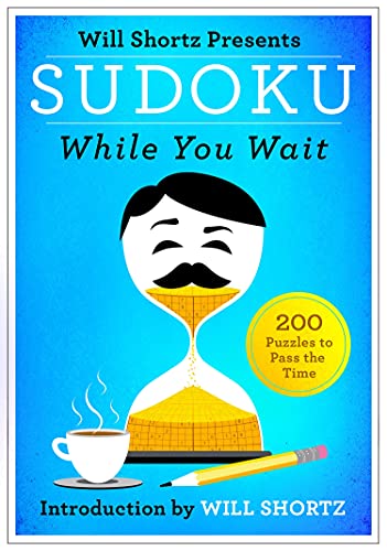 9781250082107: Will Shortz Presents Sudoku While You Wait: 200 Puzzles to Pass the Time