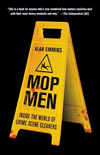 Stock image for Mop Men: Inside the World of Crime Scene Cleaners for sale by GF Books, Inc.
