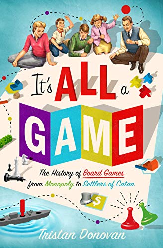 Beispielbild fr It's All a Game : The History of Board Games from Monopoly to Settlers of Catan zum Verkauf von Better World Books