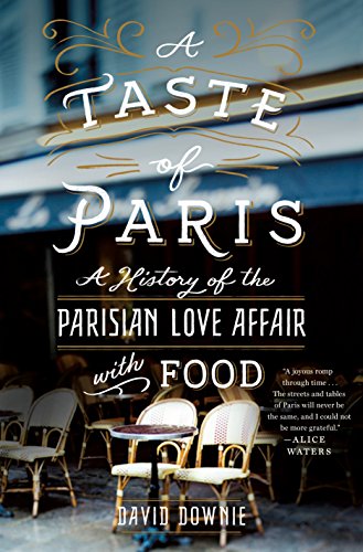 Stock image for A Taste of Paris: A History of the Parisian Love Affair with Food for sale by ThriftBooks-Dallas