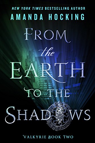 Stock image for From the Earth to the Shadows : Valkyrie Book Two for sale by Better World Books