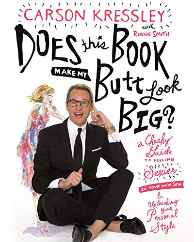 Beispielbild fr Does This Book Make My Butt Look Big? : A Cheeky Guide to Feeling Sexier in Your Own Skin and Unleashing Your Personal Style zum Verkauf von Better World Books