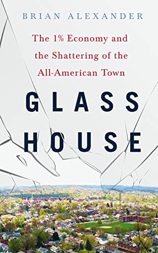 Stock image for Glass House: The 1% Economy and the Shattering of the All-American Town for sale by SecondSale