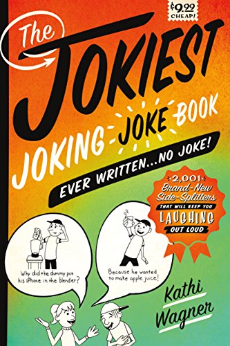 9781250086150: Jokiest Joking Joke Book Ever Written . . . No Joke!: 2,001 Brand-New Side-Splitters That Will Keep You Laughing Out Loud! (Jokiest Joking Joke Books)