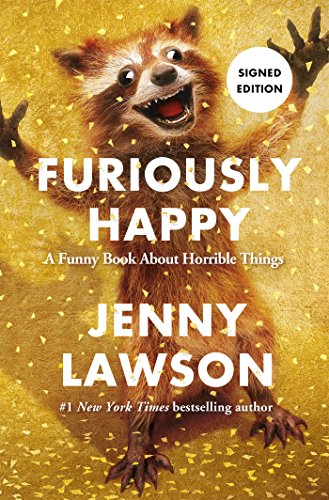 Imagen de archivo de Furiously Happy: A Funny Book About Horrible Things (SIGNED FIRST EDITION) a la venta por ThriftBooks-Dallas