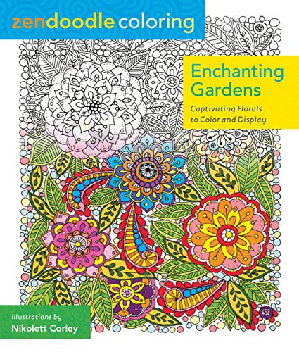 Beispielbild fr Zendoodle Coloring: Enchanting Gardens: Captivating Florals to Color and Display zum Verkauf von Your Online Bookstore