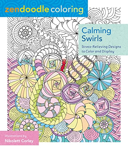 Imagen de archivo de Zendoodle Coloring: Calming Swirls: Stress-Relieving Designs to Color and Display a la venta por Gulf Coast Books