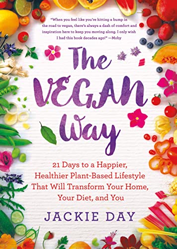 Stock image for The Vegan Way: 21 Days to a Happier, Healthier Plant-Based Lifestyle That Will Transform Your Home, Your Diet, and You for sale by SecondSale