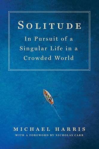Beispielbild fr Solitude : In Pursuit of a Singular Life in a Crowded World zum Verkauf von Better World Books