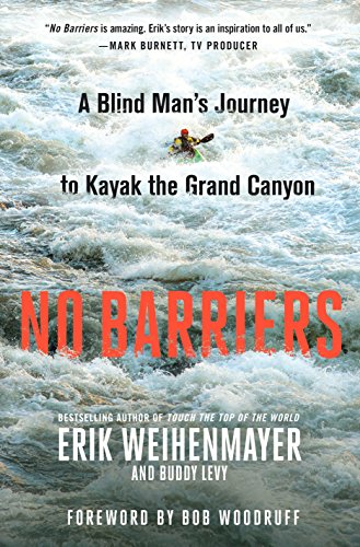 Stock image for No Barriers: A Blind Man's Journey to Kayak the Grand Canyon for sale by SecondSale