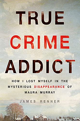 Beispielbild fr True Crime Addict: How I Lost Myself in the Mysterious Disappearance of Maura Murray zum Verkauf von BooksRun