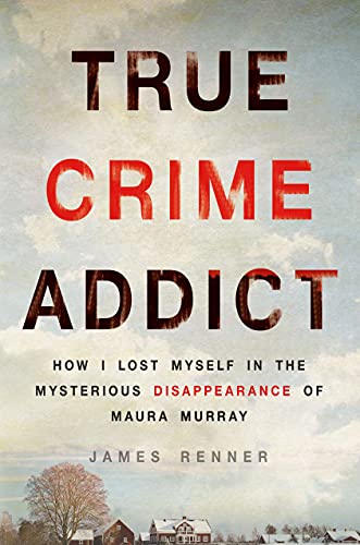 9781250089014: True Crime Addict: How I Lost Myself in the Mysterious Disappearance of Maura Murray