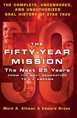 Stock image for The Fifty-Year Mission: The Next 25 Years: From the Next Generation to J. J. Abrams: The Complete, Uncensored, and Unauthorized Oral History of Star T for sale by ThriftBooks-Atlanta