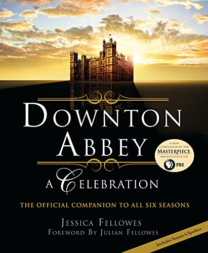 Beispielbild fr Downton Abbey - a Celebration : The Official Companion to All Six Seasons zum Verkauf von Better World Books