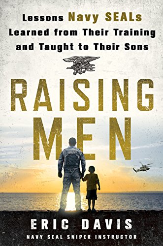 Imagen de archivo de Raising Men: Lessons Navy SEALs Learned from Their Training and Taught to Their Sons a la venta por Goodwill