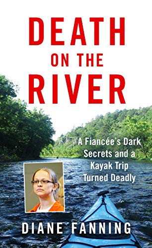 Beispielbild fr Death on the River: A Fiancee's Dark Secrets and a Kayak Trip Turned Deadly zum Verkauf von SecondSale