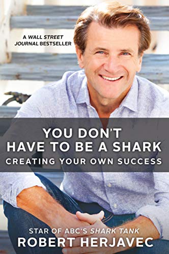 Stock image for You Don't Have to Be a Shark: Creating Your Own Success for sale by SecondSale