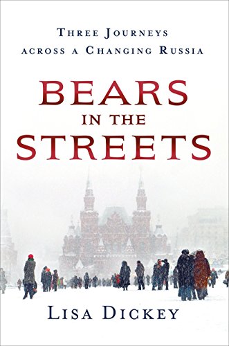 Stock image for Bears in the Streets : Three Journeys Across a Changing Russia for sale by Better World Books