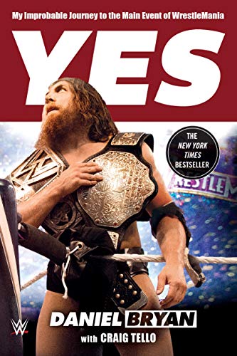 Beispielbild fr Yes : My Improbable Journey to the Main Event of WrestleMania zum Verkauf von Better World Books: West