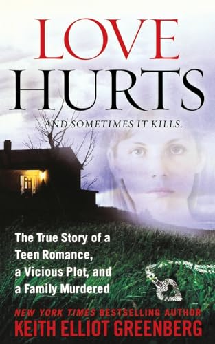 9781250092892: Love Hurts: The True Story of a Teen Romance, a Vicious Plot, and a Family Murdered