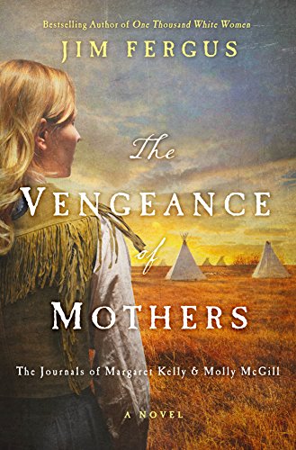 9781250093424: The Vengeance of Mothers: The Journals of Margaret Kelly & Molly Mcgill