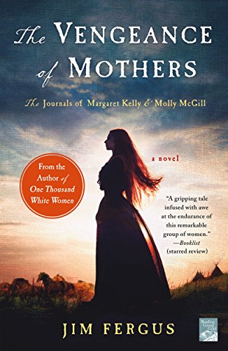 Beispielbild fr The Vengeance of Mothers : The Journals of Margaret Kelly and Molly Mcgill: a Novel zum Verkauf von Better World Books