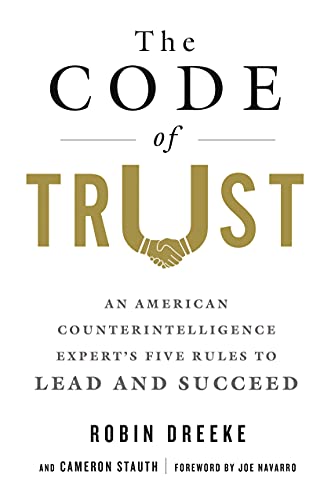 Stock image for The Code of Trust: An American Counterintelligence Expert's Five Rules to Lead and Succeed for sale by Ergodebooks