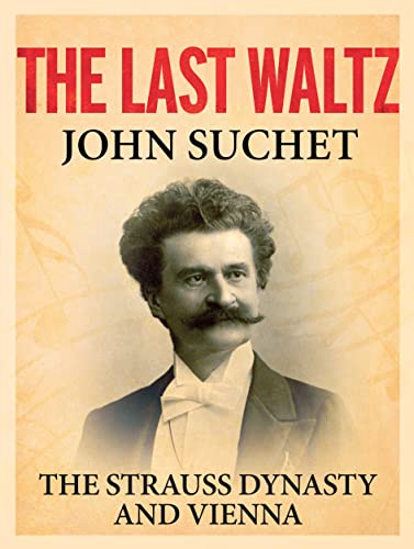 Stock image for The Last Waltz : The Strauss Dynasty and Vienna for sale by Better World Books