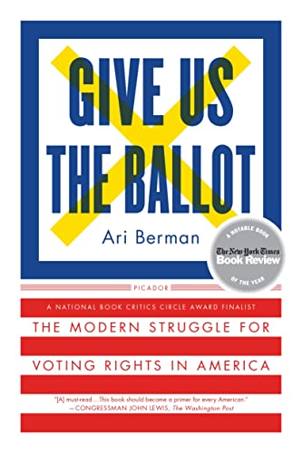 Imagen de archivo de Give Us the Ballot: The Modern Struggle for Voting Rights in America a la venta por Goodwill Books