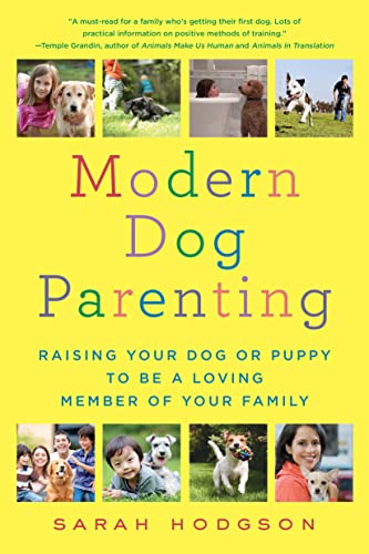 9781250095541: Modern Dog Parenting: Raising Your Dog or Puppy to Be a Loving Member of Your Family