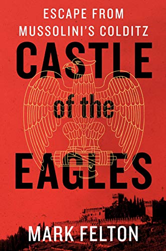 Beispielbild fr Castle of the Eagles : Escape from Mussolini's Colditz zum Verkauf von Better World Books