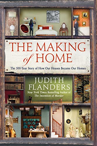 Stock image for The Making of Home: The 500-Year Story of How Our Houses Became Our Homes for sale by SecondSale