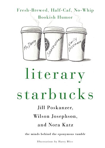 Beispielbild fr Literary Starbucks: Fresh-Brewed, Half-Caf, No-Whip Bookish Humor zum Verkauf von SecondSale