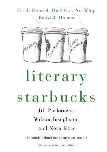 Stock image for Literary Starbucks: Fresh-Brewed, Half-Caf, No-Whip Bookish Humor for sale by SecondSale