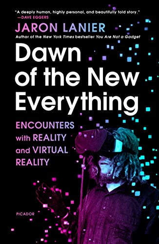 Stock image for Dawn of the New Everything: Encounters with Reality and Virtual Reality for sale by SecondSale
