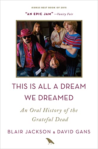 Beispielbild fr This Is All a Dream We Dreamed: An Oral History of the Grateful Dead zum Verkauf von SecondSale