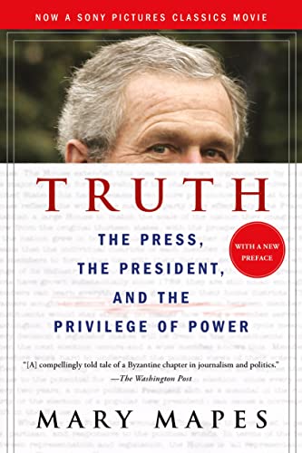 Stock image for Truth : The Press, the President, and the Privilege of Power for sale by Better World Books: West