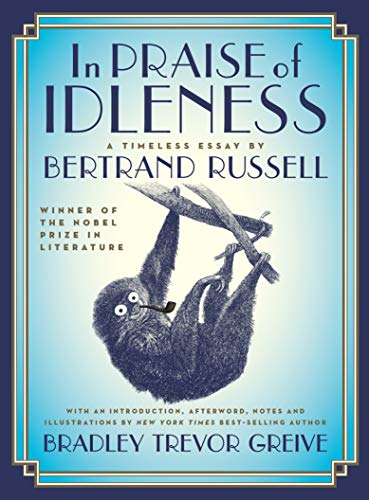 Stock image for In Praise of Idleness: The Classic Essay with a New Introduction by Bradley Trevor Greive for sale by KuleliBooks